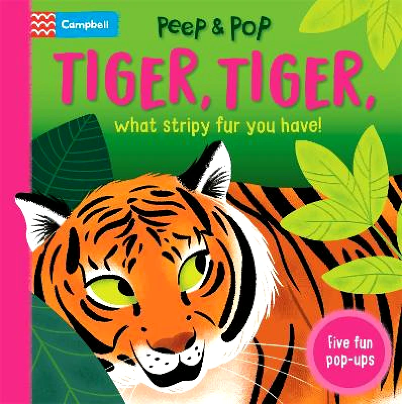 Campbell Books Ltd Tiger, Tiger, What Stripy Fur You Have! Campbell Books Campbell Books Ltd 0730