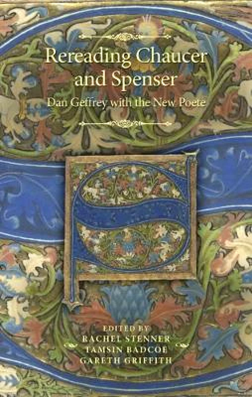 Manchester University Press Rereading Chaucer and Spenser: Dan Geffrey with the New Poete Manchester University Press