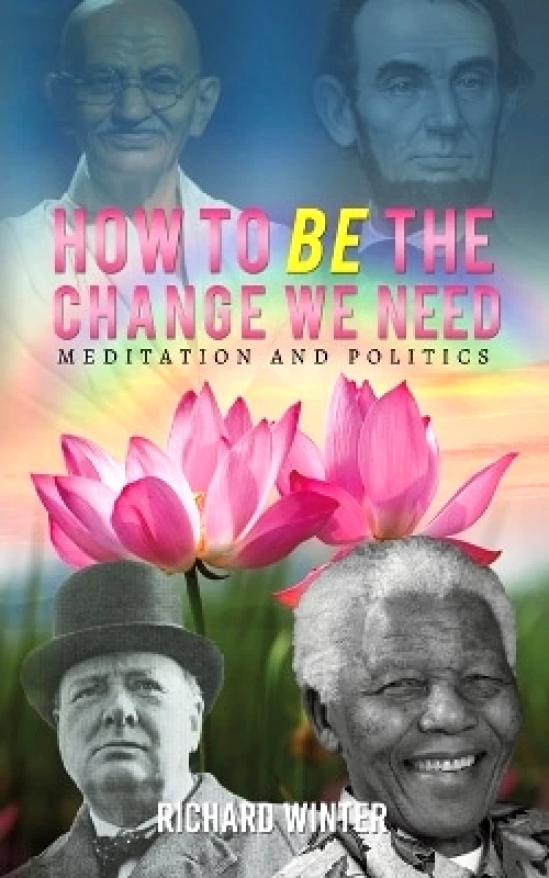 How to BE the Change We Need Richard Winter Austin Macauley Publishers φωτογραφία