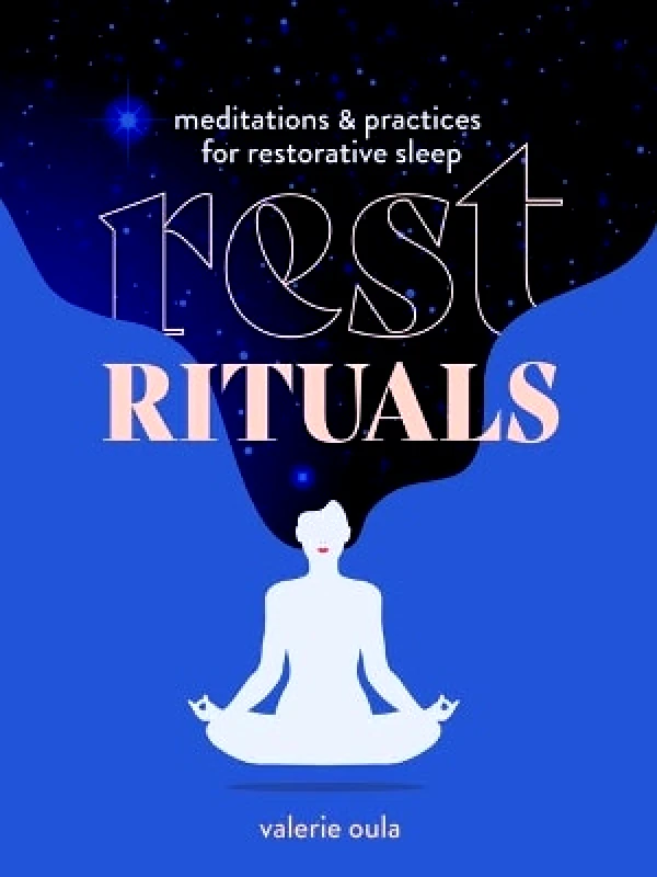 Sterling Ethos Rest Rituals: Meditations & Practices for Restorative Sleep Valerie Oula Sterling Ethos 0426