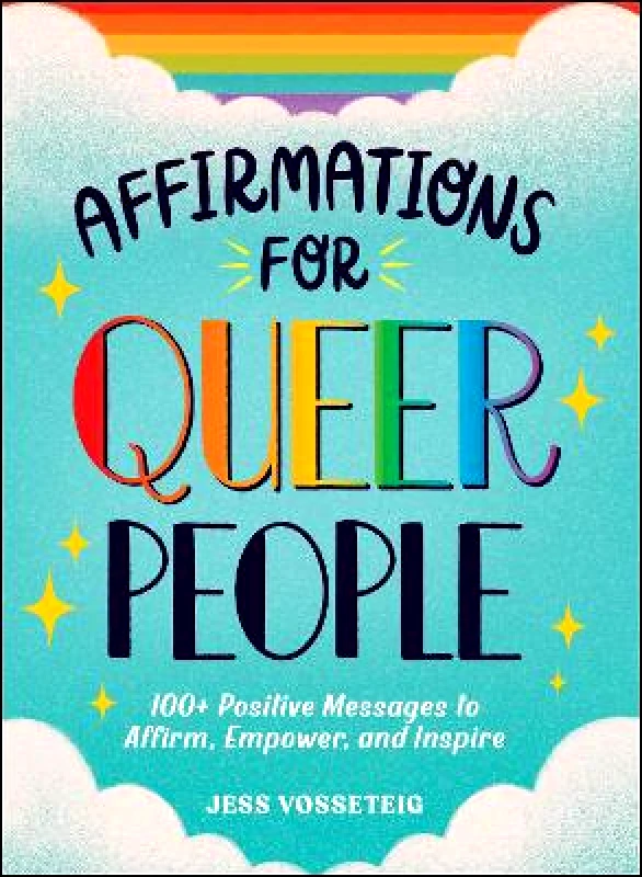 Adams Media Corporation Affirmations for Queer People: 100+ Positive Messages to Affirm, Empower, and Inspire Jess Vosseteig Adams Media Corporation 0523