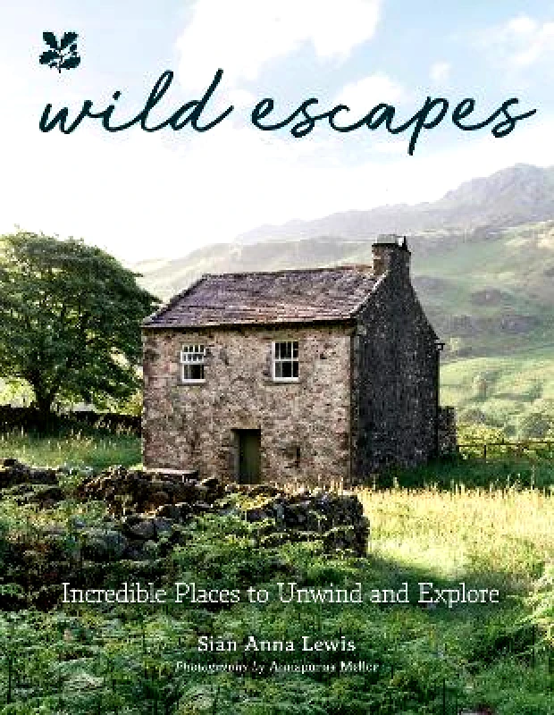 National Trust Books Wild Escapes: Incredible Places to Unwind and Explore (National Trust) National Trust Books