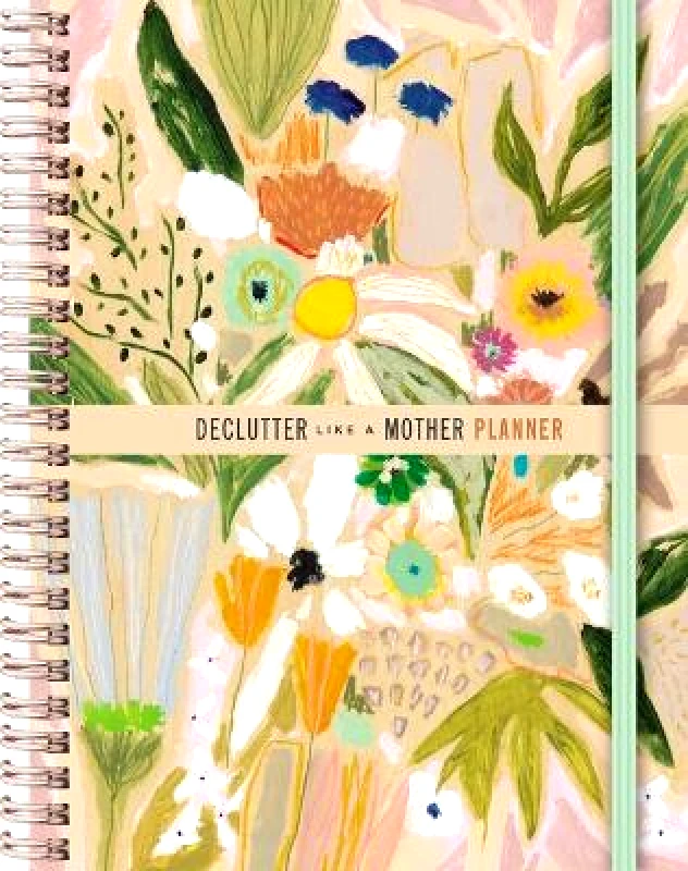 Thomas Nelson Publishers Declutter Like a Mother Planner: A Guilt-Free, No-Stress Way to Transform Your Home and Your Life Allie Casazza Thomas Nelson Publishers