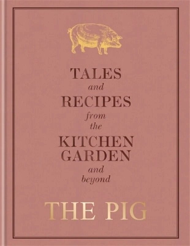 Mitchell Beazley The Pig: Tales and Recipes from the Kitchen Garden and Beyond Robin Hutson Mitchell Beazley 0806