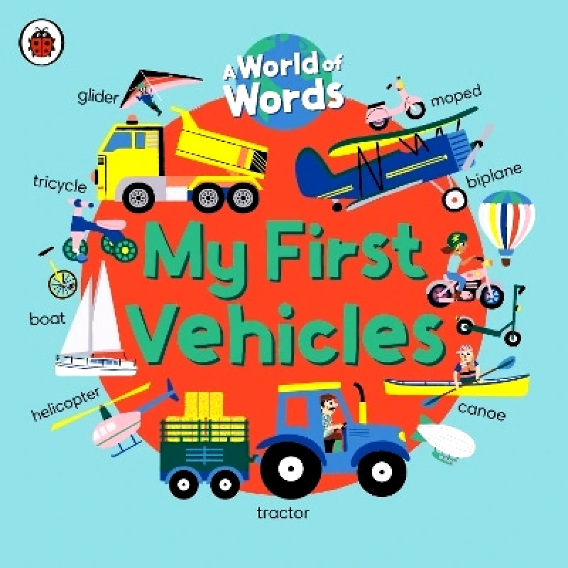 Ladybird My First Vehicles: A World of Words Ladybird