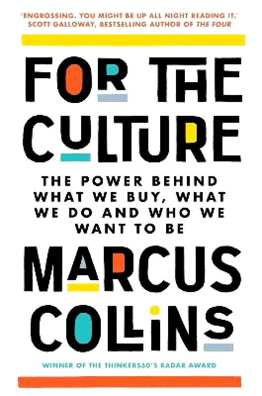 Macmillan Business For the Culture: The Power Behind What We Buy, What We Do and Who We Want to Be Marcus Collins Macmillan Business 0114