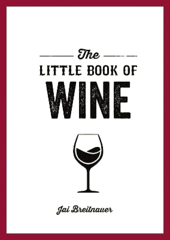 Summersdale Publishers The Little Book of Wine: A Pocket Guide to the Wonderful World of Wine Tasting, History, Culture, Trivia and More Jai Breitnauer Summersdale Publishers 1212