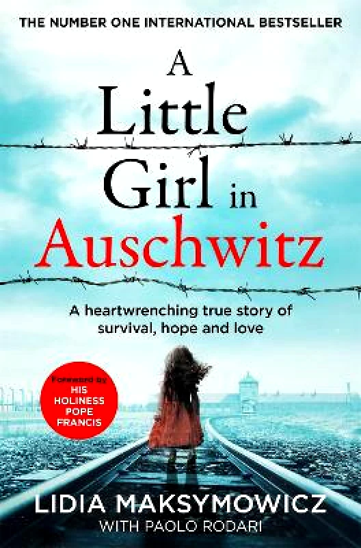 Pan Books A Little Girl in Auschwitz: A heart-wrenching true story of survival, hope and love Lidia Maksymowicz Pan Books 0709