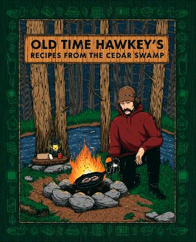 Dorling Kindersley Old Time Hawkey's Recipes from the Cedar Swamp: A Cookbook Dorling Kindersley 0521