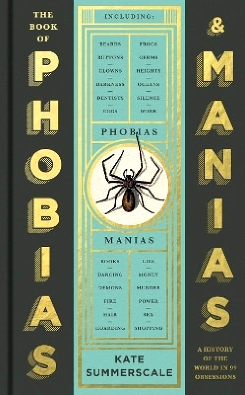 Wellcome Collection The Book of Phobias and Manias: A History of the World in 99 Obsessions Kate Summerscale Wellcome Collection 0922