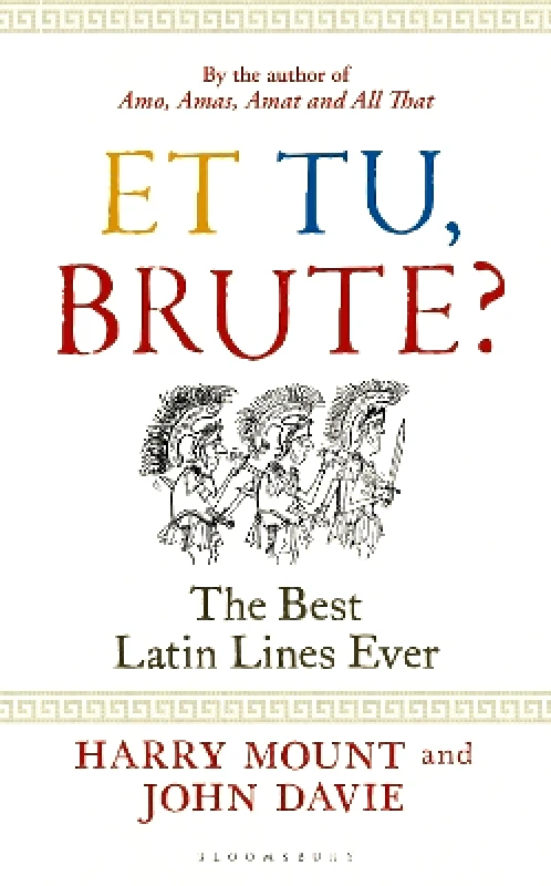 Bloomsbury Continuum Et tu, Brute?: The Best Latin Lines Ever John Davie Bloomsbury Continuum 0110