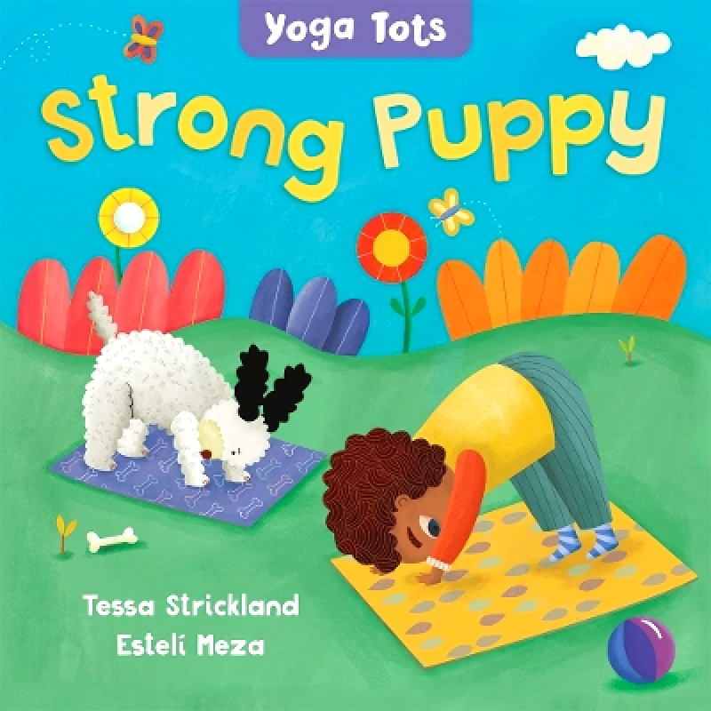 Barefoot Books, Incorporated Yoga Tots: Strong Puppy Tessa Strickland Barefoot Books, Incorporated 0115