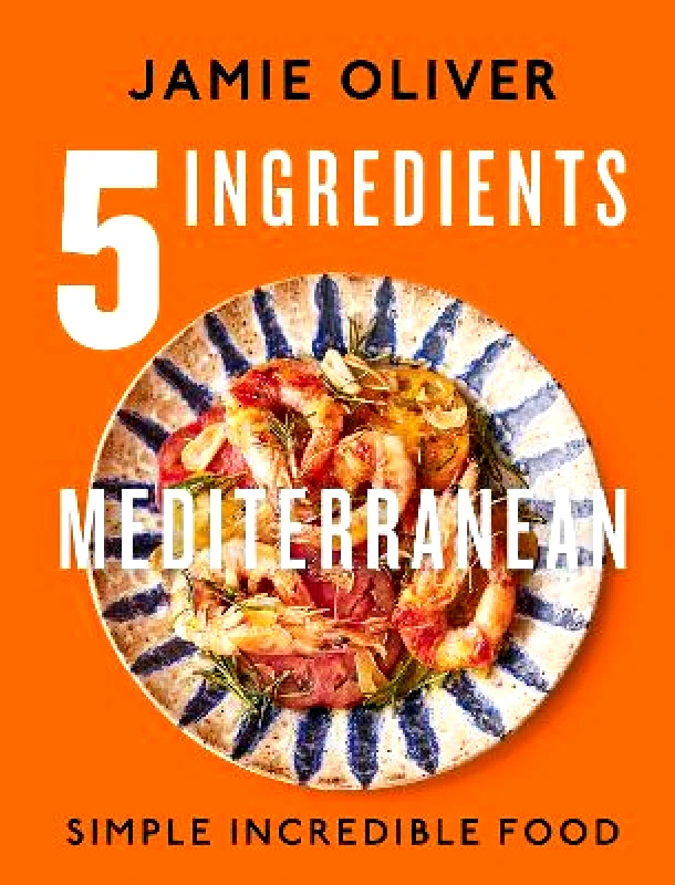Michael Joseph Ltd 5 Ingredients Mediterranean: Simple Incredible Food Jamie Oliver Michael Joseph Ltd
