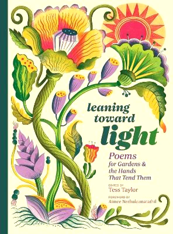 Storey Publishing LLC Leaning toward Light: Poems for Gardens & the Hands That Tend Them Tess Taylor Storey Publishing LLC 0907