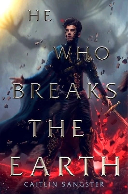 Margaret K McElderry Books He Who Breaks the Earth Caitlin Sangster Margaret K McElderry Books 0328