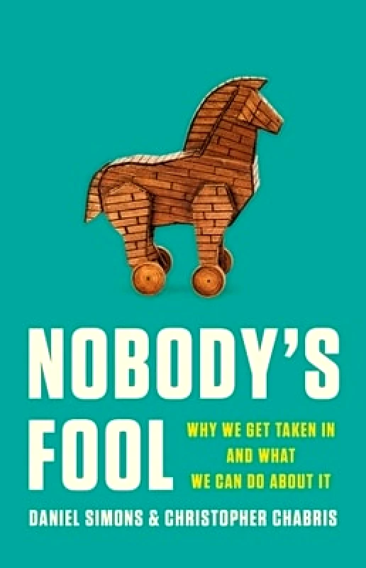 Basic Books Nobody's Fool: Why We Get Taken In and What We Can Do about It Christopher Chabris Basic Books 0130