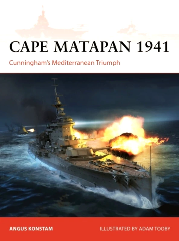 Osprey Publishing Cape Matapan 1941 : Cunningham’s Mediterranean Triumph Angus Konstam Osprey Publishing 2023 Paperback