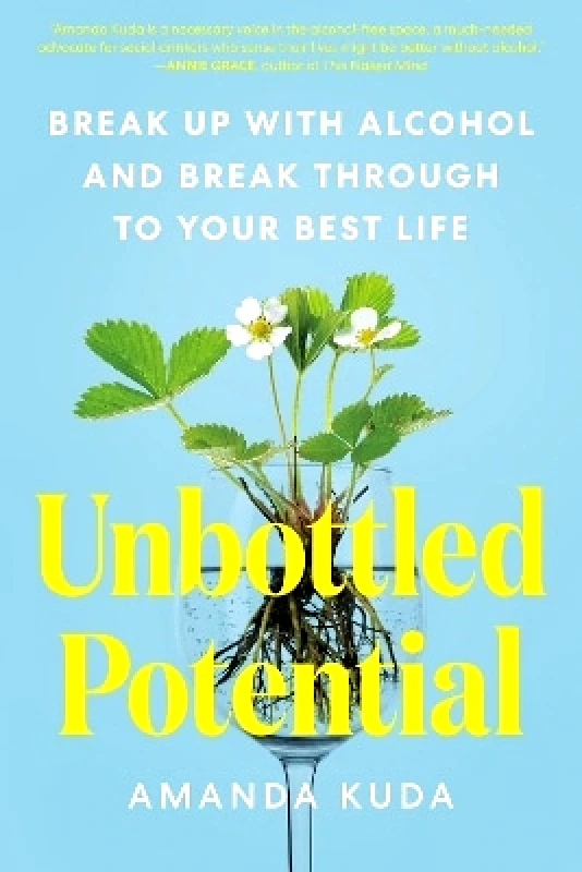 Avery Publishing Group Inc.,U.S. Unbottled Potential: Break Up with Alcohol and Break Through to Your Best Life Amanda Kuda Avery Publishing Group Inc.,U.S.