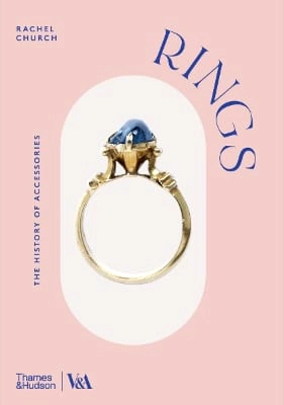 Thames & Hudson Ltd Rings (Victoria and Albert Museum) Rachel Church Thames & Hudson Ltd 0514