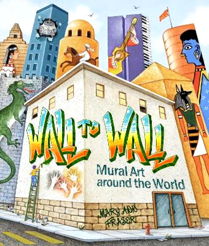 Wall to Wall: Mural Art Around the World Mary Ann Fraser Getty Publications φωτογραφία