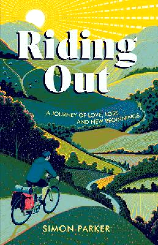 Summersdale Publishers Riding Out: A Journey of Love, Loss and New Beginnings Simon Parker Summersdale Publishers 0509