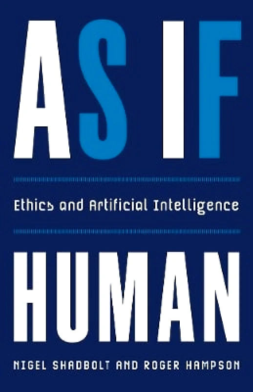 Yale University Press As If Human: Ethics and Artificial Intelligence Roger Hampson Yale University Press 0701