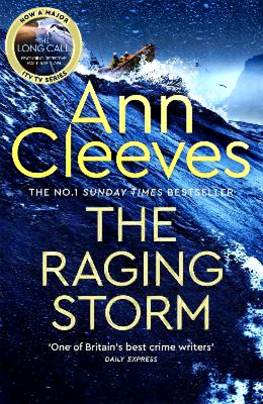 Macmillan The Raging Storm: A new page-turning mystery from the number one bestselling author of Vera and Shetland Ann Cleeves Macmillan 0213