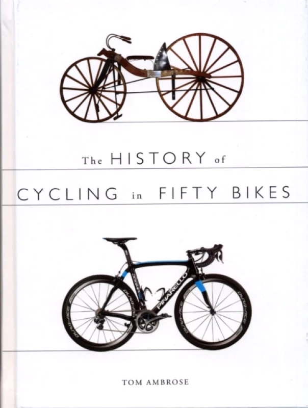 The History of Cycling in Fifty Bikes Tom Ambrose The History Press Ltd 2014 Paperback φωτογραφία