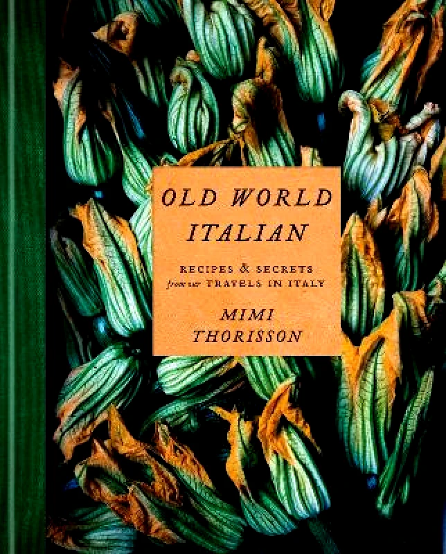 Crown Publishing Group, Division of Random House Inc Old World Italian Mimi Thorisson Crown Publishing Group, Division of Random House Inc