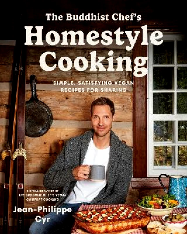 Appetite by Random House The Buddhist Chef's Homestyle Cooking: Simple, Satisfying Vegan Recipes for Sharing Jean-Philippe Cyr Appetite by Random House