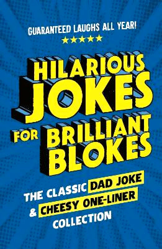 Pop Press Hilarious Jokes for Brilliant Blokes: The Classic Dad Joke and Cheesy One-liner Collection (The perfect gift for him – guaranteed laughs for all ages) Pop Press