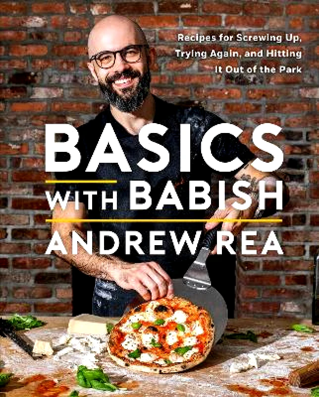 Simon Element Basics with Babish: Recipes for Screwing Up, Trying Again, and Hitting It Out of the Park (A Cookbook) Andrew Rea Simon Element 1026