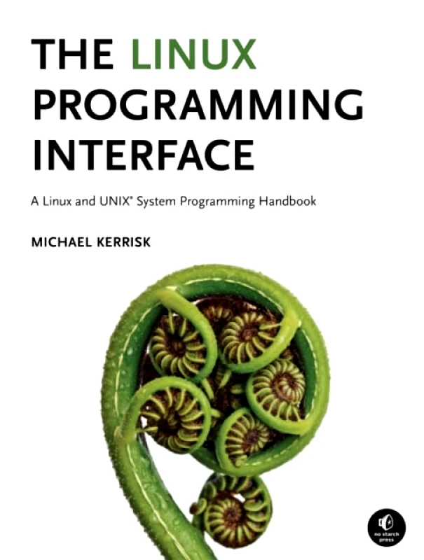 No Starch Press,US The Linux Programming Interface Michael Kerrisk No Starch Press,US 2010 Hardback
