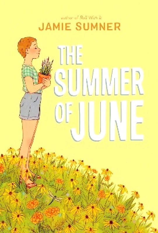 Atheneum Books for Young Readers The Summer of June Jamie Sumner Atheneum Books for Young Readers 0706