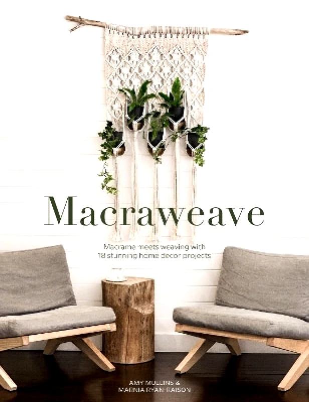 Macraweave: Macrame Meets Weaving with 18 Stunning Home Decor Projects Marnia Ryan-Raison David & Charles φωτογραφία