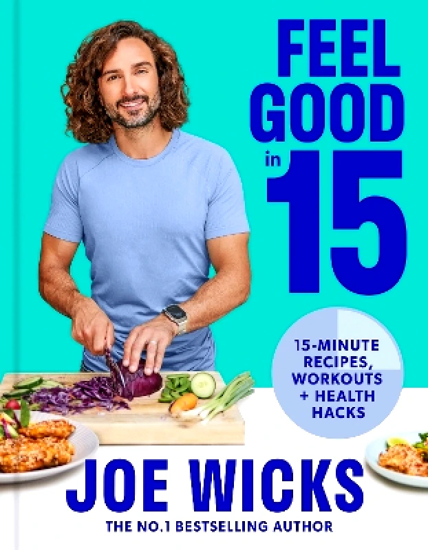 HQ Feel Good in 15: 15-minute recipes, workouts + health hacks Joe Wicks HQ