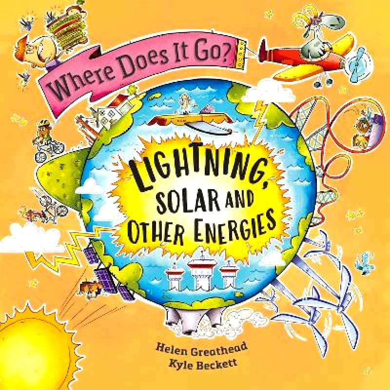 Wayland Where Does It Go?: Lightning, Solar and Other Energies Helen Greathead Wayland 0430