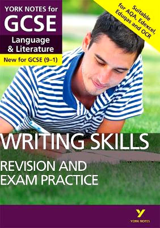 Pearson Education Limited English Language and Literature Writing Skills Revision and Exam Practice: York Notes for GCSE: everything you need to catch up, study and prepare for 2025 and 2026 assessments and exams Mike Gould Pearson Education Limited