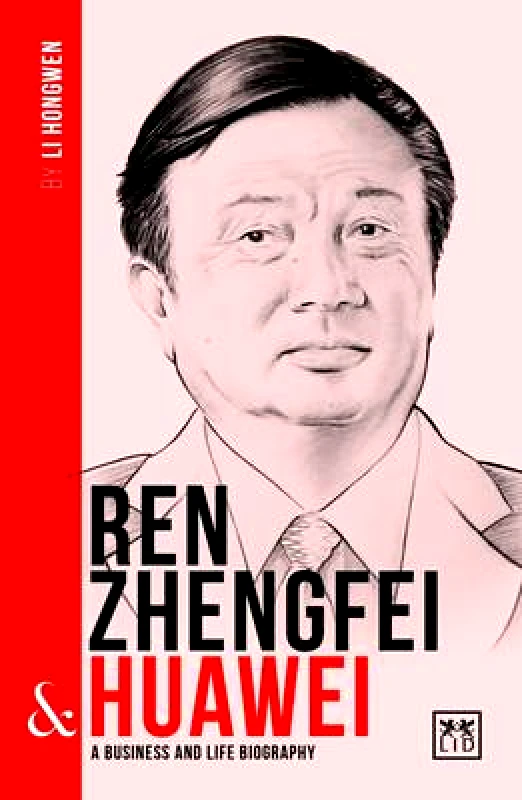 LID Publishing Ren Zhengfei & Huawei: A Business and Life Biography LID Publishing Paperback / softback