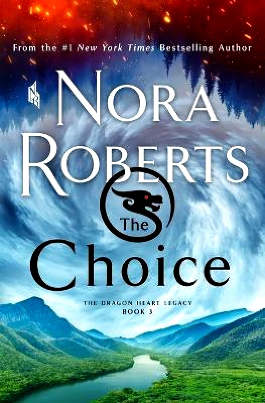 St. Martin's Press The Choice: The Dragon Heart Legacy, Book 3 Nora Roberts St. Martin's Press Hardback