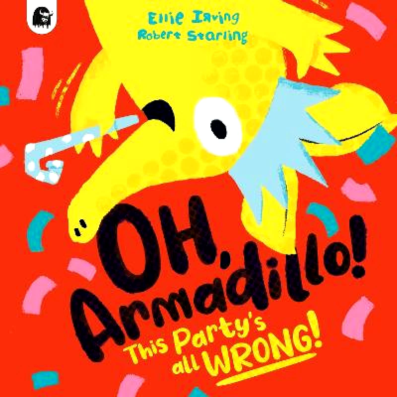 Frances Lincoln Publishers Ltd Oh, Armadillo!: This Party's All Wrong! Ellie Irving Frances Lincoln Publishers Ltd Paperback / softback 2023