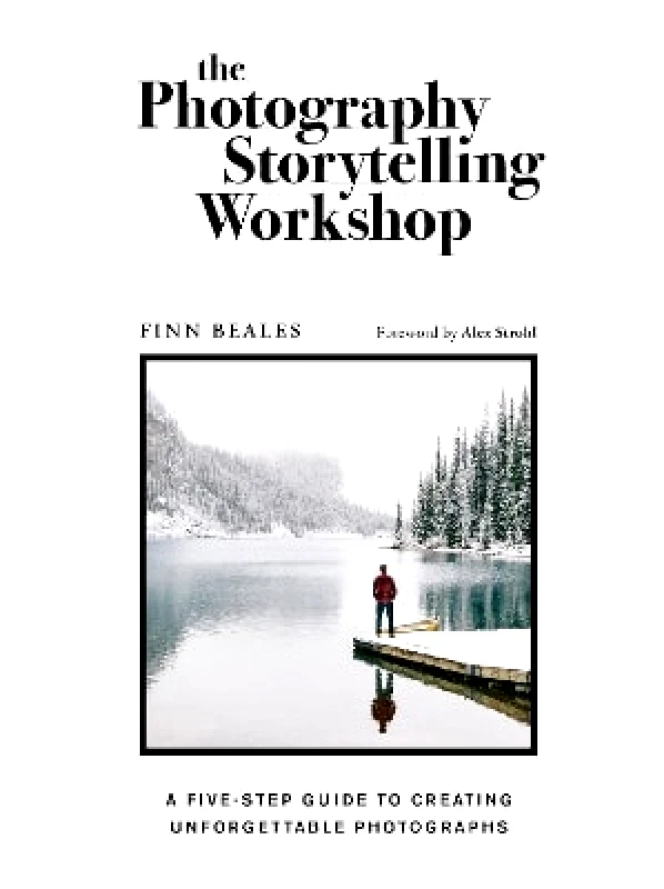 The Photography Storytelling Workshop: A five-step guide to creating unforgettable photographs Finn Beales White Lion Publishing 1027 φωτογραφία