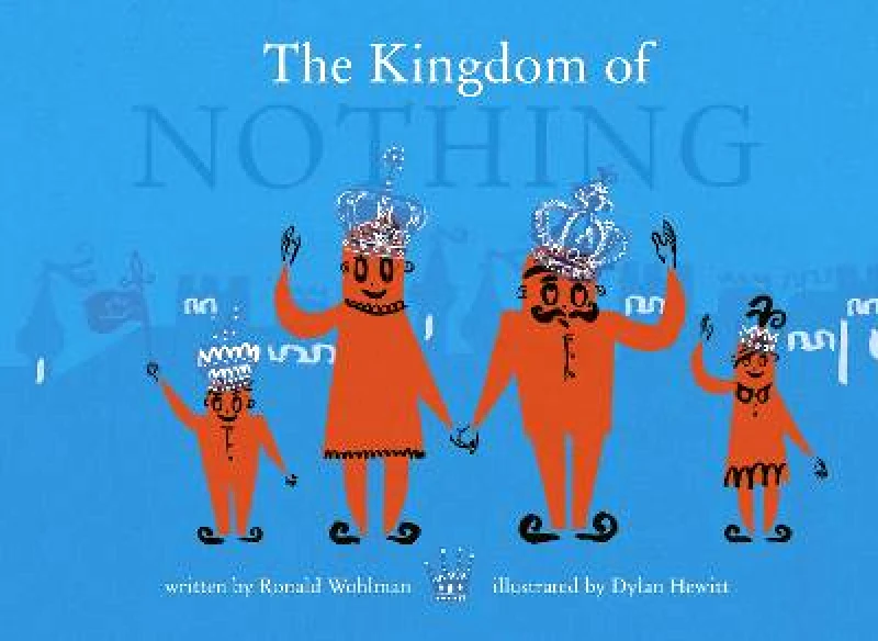 Frances Lincoln Childrens Books The Kingdom of Nothing Ronald Wohlman Frances Lincoln Childrens Books Paperback / softback 2022