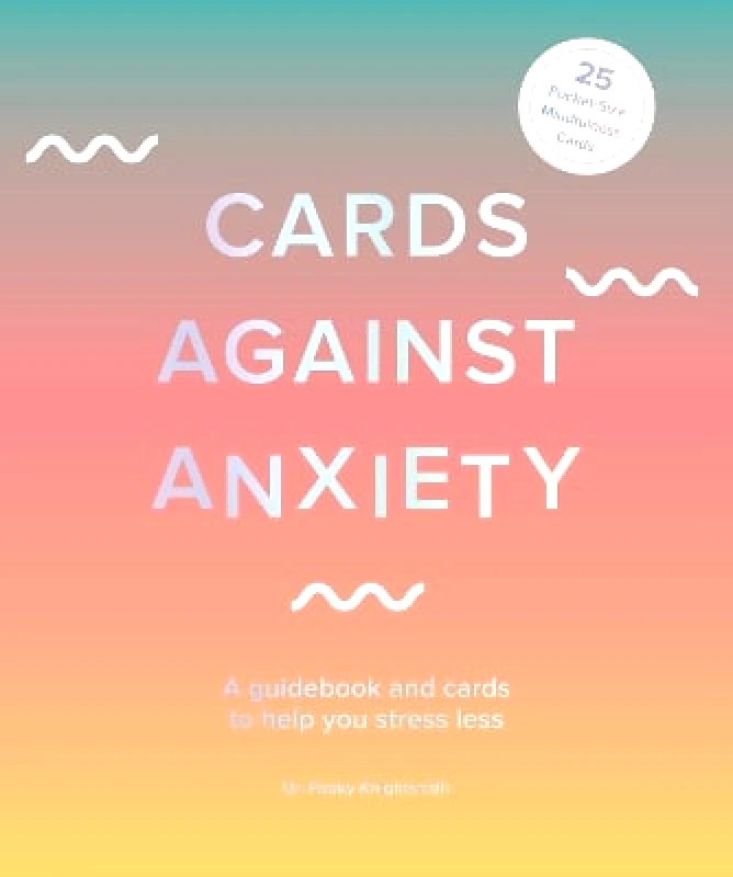 White Lion Publishing Cards Against Anxiety: A Guidebook and Cards to Help You Stress Less Dr. Pooky Knightsmith White Lion Publishing 0623