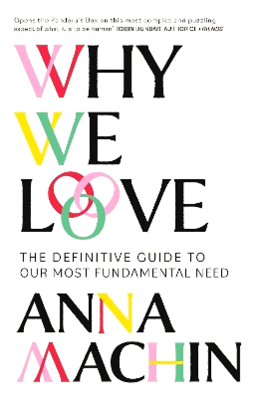 Why We Love: The Definitive Guide to Our Most Fundamental Need Anna Machin Weidenfeld & Nicolson 0606 φωτογραφία