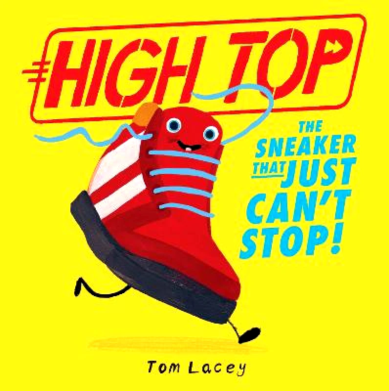 Stripes Publishing High Top: The Sneaker That Just Can't Stop Tom Lacey Stripes Publishing