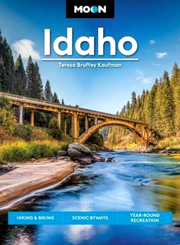 Moon Travel Moon Idaho (First Edition): Hiking & Biking, Scenic Byways, Year-Round Recreation Teresa Bruffey Kaufman Moon Travel Paperback / softback 2023
