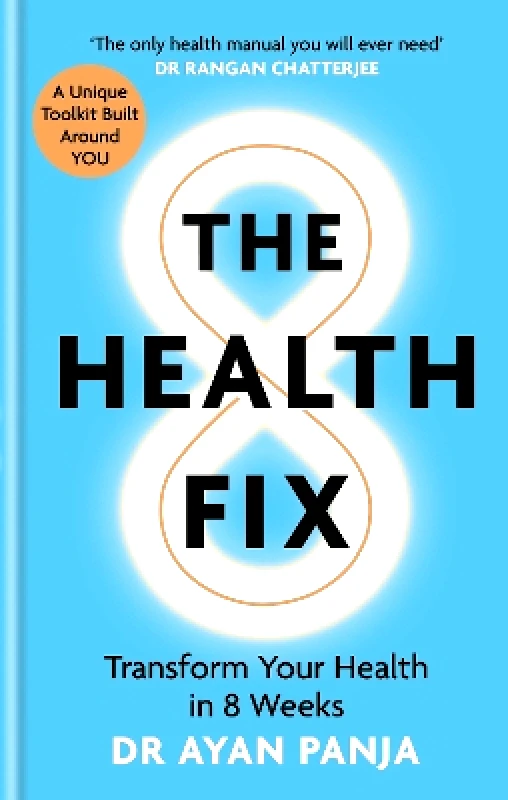 Octopus Publishing Group The Health Fix: Transform your Health in 8 Weeks Dr Dr Ayan Panja Octopus Publishing Group 0426