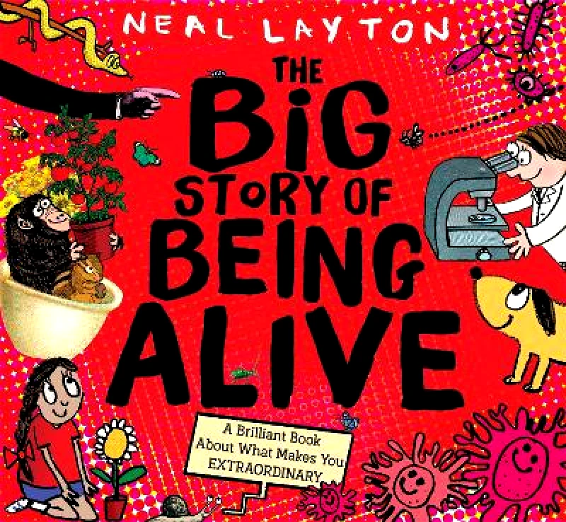 Wren & Rook The Big Story of Being Alive: A Brilliant Book About What Makes You EXTRAORDINARY Neal Layton Wren & Rook 0228