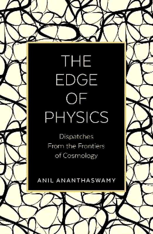 Duckworth The Edge of Physics: Dispatches from the Frontiers of Cosmology Anil Ananthaswamy Duckworth Paperback / softback